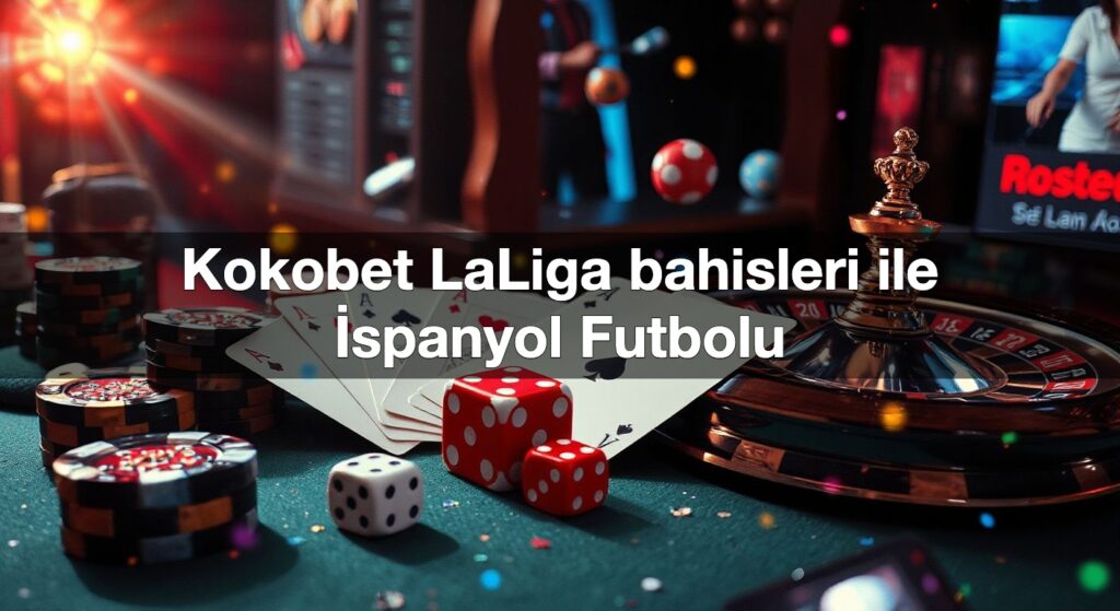 kokobet laliga bahisleri ile i spanyol futbolu 1791426001713